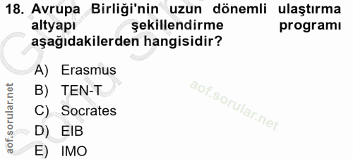 18. soru: Avrupa Birliği'nin uzun dönemli ulaştırma altyapı şekillendirme programı aşağıdakilerden hangisidir? A) Erasmus B) TE…