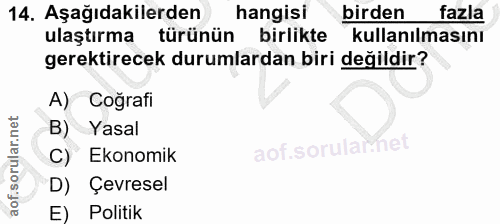 14. soru: Aşağıdakilerden hangisi birden fazla ulaştırma türünün birlikte kullanılmasını gerektirecek durumlardan biri değildir…