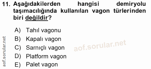 11. soru: Aşağıdakilerden hangisi demiryolu taşımacılığında kullanılan vagon türlerinden biri değildir? A) Tahıl vagonu B) Kapa…