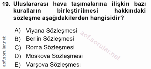 19. soru: Uluslararası hava taşımalarına ilişkin bazı kuralların birleştirilmesi hakkındaki sözleşme aşağıdakilerden hangisidir…