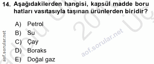 14. soru: Aşağıdakilerden hangisi, kapsül madde boru hatları vasıtasıyla taşınan ürünlerden biridir? A) Petrol B) Su C) Çay D)…