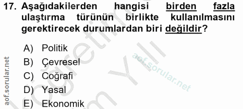 17. soru: Aşağıdakilerden hangisı birden fazla ulaştırma türünün birlikte kullanılmasını gerektirecek durumlardan biri değildir…