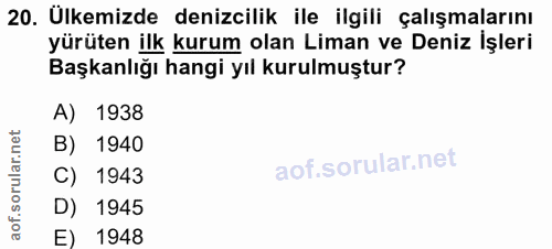 20. soru: Ulkemizde denizcilik ile ilgili çalışmalarını yürüten ilk kurum olan Liman ve Deniz İşleri Başkanlığı hangi yıl kurul…