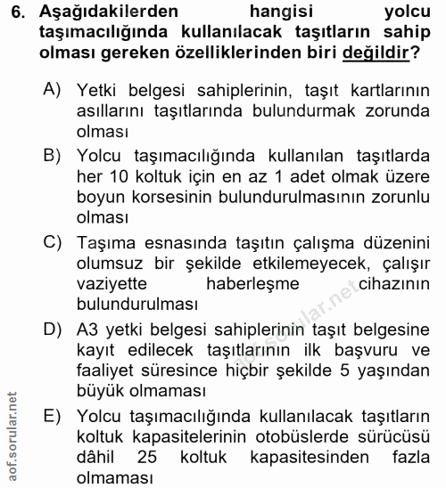 6. soru: Aşağıdakilerden hangisi yolcu taşımacılığında kullanılacak taşıtların sahip olması gereken özelliklerinden biri değil…