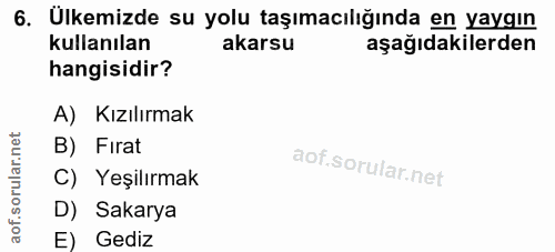 6. soru: Ülkemizde su yolu taşımacılığında en yaygın kullanılan akarsu aşağıdakilerden hangisidir? A) Kızılırmak B) Firat C) Y…