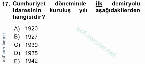 17. soru: Cumhuriyet döneminde ilk demiryolu idaresinin kuruluş yılı aşağıdakilerden hangisidir? A) 1920 B) 1927 C) 1930 D) 193…
