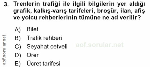 3. soru: Trenlerin trafiği ile ilgili bilgilerin yer aldığı grafik, kalkış-varış tarifeleri, broşür, ilan, afiş ve yolcu rehbe…