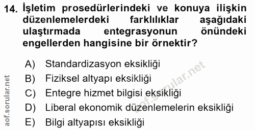 14. soru: İşletim prosedürlerindeki ve konuya ilişkin düzenlemelerdeki farklılıklar aşağıdaki ulaştırmada entegrasyonun önündek…