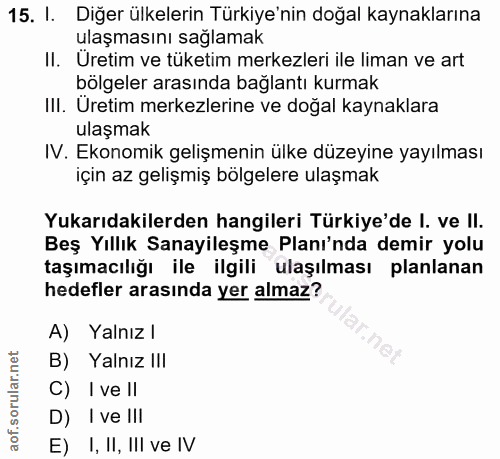 15. soru: I. Diğer ülkelerin Türkiye'nin doğal kaynaklarına ulaşmasını sağlamak II. Uretim ve tüketim merkezleri ile liman ve a…