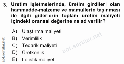 3. soru: Üretim işletmelerinde, üretim girdileri olan hammadde-malzeme ve mamullerin taşınması ile ilgili giderlerin toplam ür…