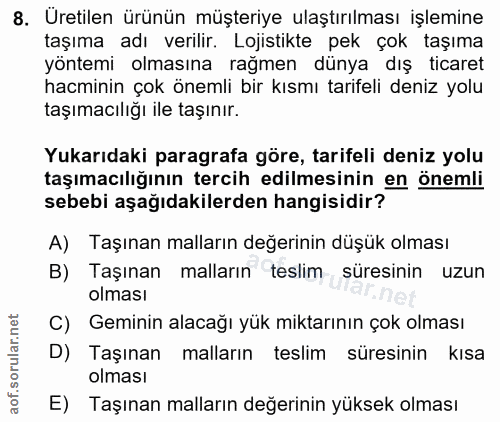 8. soru: Uretilen ürünün müşteriye ulaştırılması işlemine taşıma adı verılir. Lojistikte pek çok taşıma yöntemi olmasına rağme…