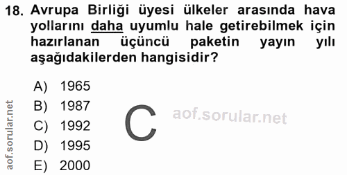 18. soru: Avrupa Birliği üyesi ülkeler arasında hava yollarını daha uyumlu hale getirebilmek için hazırlanan üçüncü paketin yay…