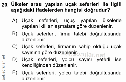 20. soru: Ülkeler arası yapılan uçak seferleri ile ilgili aşağıdaki ifadelerden hangisi doğrudur? A) Uçak seferleri, uçuş yapıl…