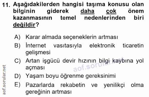 11. soru: Aşağıdakilerden hangisi taşıma konusu olan bilginin giderek daha çok önem kazanmasının temel nedenlerinden biri değil…