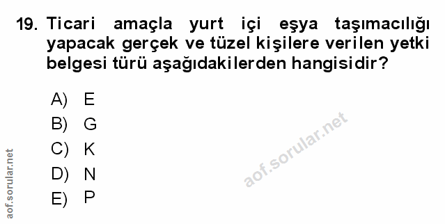 19. soru: Ticari amaçla yurt içi eşya taşımacılığı yapacak gerçek ve tüzel kişilere verilen yetki belgesi türü aşağıdakilerden…
