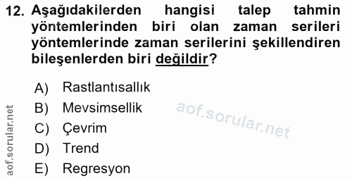 12. soru: Aşağıdakilerden hangisi talep tahmin yöntemlerinden biri olan zaman serileri yöntemlerinde zaman serilerini şekillend…