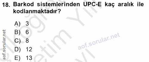 18. soru: Barkod sistemlerinden UPC-E kaç aralık ile kodlanmaktadır? A) 3 B) 6 C) 8 D) 12 E) 13