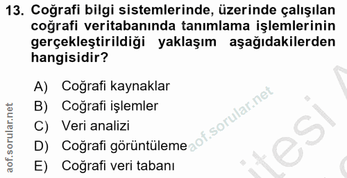 13. soru: Coğrafi bilgi sistemlerinde, üzerinde çalışılan coğrafi veritabanında tanımlama işlemlerinin gerçekleştirildiği yakla…