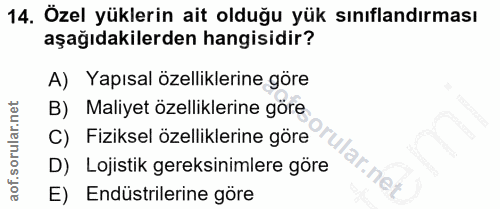 14. soru: Özel yüklerin ait olduğu yük sınıflandırması aşağıdakilerden hangisidir? A) Yapısal özelliklerine göre B) Maliyet öze…