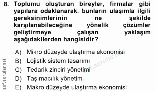 8. soru: Toplumu oluşturan bireyler, firmalar gibi yapılara odaklanarak, bunların ulaşımla ilgili gereksinimlerinin ne şekilde…