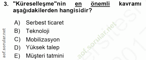 3. soru: "Küreselleşme"nin en önemli kavramı aşağıdakilerden hangisidir? A) Serbest ticaret B) Teknoloji Mobilizasyon D) Yükse…