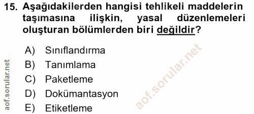 15. soru: Aşağıdakilerden hangisi tehlikeli maddelerin taşımasına ilişkin, yasal düzenlemeleri oluşturan bölümlerden biri değil…