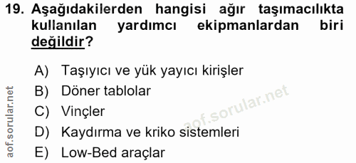 19. soru: Aşağıdakilerden hangisi ağır taşımacılıkta kullanılan yardımcı ekipmanlardan biri değildir? A) Taşıyıcı ve yük yayıcı…