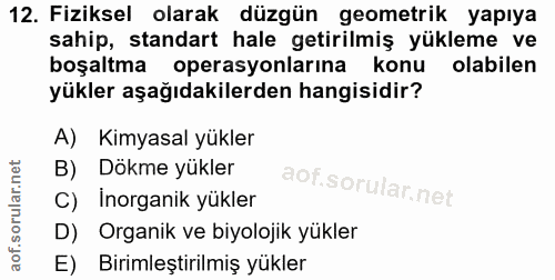 12. soru: Fiziksel olarak düzgün geometrik yapıya sahip, standart hale getirilmiş yükleme ve boşaltma operasyonlarına konu olab…