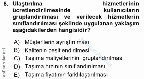8. soru: Ulaştırılma hizmetlerinin ücretlendirilmesinde kullanıcıların gruplandırılması ve verilecek hizmetlerin sınıflandırıl…