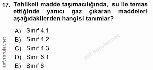 17. soru: Tehlikeli madde taşımacılığında, su ile temas ettiğinde yanıcı gaz çıkaran maddeleri aşağıdakilerden hangisi tanımlar…