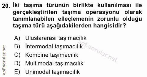20. soru: İki taşıma türünün birlikte kullanılması ile gerçekleştirilen taşıma operasyonu olarak tanımlanabilen elleçlemenin zo…