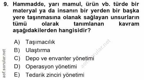 9. soru: Hammadde, yarı mamul, ürün vb. türde bir materyal ya da insanın bir yerden bir başka yere taşınmasına olanak sağlayan…