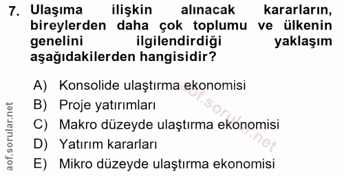 7. soru: Ulaşıma ilişkin alınacak kararların, bireylerden daha çok toplumu ve ülkenin genelini ilgilendirdigi yaklaşım aşağıda…