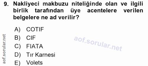 9. soru: Nakliyeci makbuzu niteliğinde olan ve ilgili birlik tarafından üye acentelere verilen belgelere ne ad verilir? A) COT…