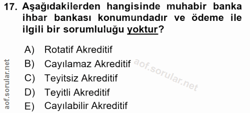 17. soru: Aşağıdakilerden hangisinde muhabir banka ihbar bankası konumundadır ve ödeme ile ilgili bir sorumluluğu yoktur? A) Ro…