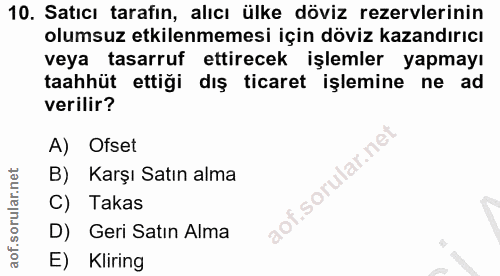 10. soru: Satıcı tarafın, alıcı ülke döviz rezervlerinin olumsuz etkilenmemesi için döviz kazandırıcı veya tasarruf ettirecek i…