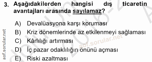 3. soru: Aşağıdakilerden hangisi dış ticaretin avantajları arasında sayılamaz? A) Devalüasyona karşı koruması B) Kriz dönemler…