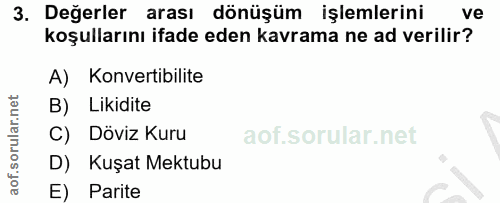 3. soru: Değerler arası dönüşüm işlemlerini ve koşullarını ifade eden kavrama ne ad verilir? A) Konvertibilite B) Likidite C)…