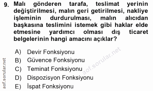 9. soru: Malı gönderen tarafa, teslimat yerinin değiştirilmesi, malın geri getirilmesi, nakliye işleminin durdurulması, malın…
