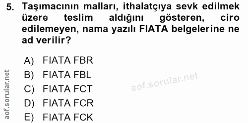 5. soru: Taşımacının malları, ithalatçıya sevk edilmek üzere teslim aldiğinı gösteren, ciro edilemeyen, nama yazılı FIATA belg…