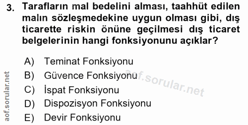 3. soru: Tarafların mal bedelini alması, taahhüt edilen malın sözleşmedekine uygun olması gibi, dış ticarette riskin önüne geç…