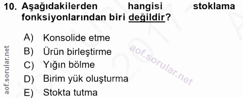 10. soru: Aşağıdakilerden hangisi stoklama fonksiyonlarından biri değildir? A) Konsolide etme B) Ürün birleştirme .soru C) Yığı…