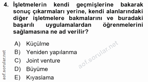 4. soru: İşletmelerin kendi geçmişlerine bakarak sonuç çıkarmaları yerine, kendi alanlarındaki diğer işletmelere bakmalarını v…