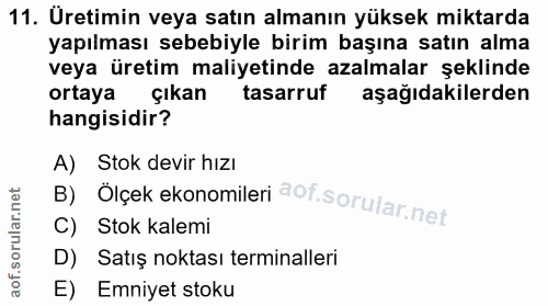 11. soru: Uretimin veya satın almanın yüksek miktarda yapılması sebebiyle birim başına satın alma veya üretim maliyetinde azalm…