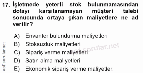 17. soru: Işletmede yeterli stok bulunmamasından dolayı karşılanamayan müşteri talebi sonucunda ortaya çıkan maliyetlere ne ad…