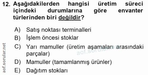 12. soru: Aşağıdakilerden hangisi üretim süreci içindeki durumlarına göre envanter türlerinden biri değildir? A) Satış noktası…