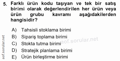 5. soru: Farklı ürün kodu taşıyan ve tek bir satış birimi olarak değerlendirilen her ürün veya ürün grubu kavramı aşağıdakiler…