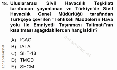 18. soru: Uluslararası Sivil Havacılık Teşkilatı tarafından yayımlanan ve Türkiye'de Sivil Havacılık Genel Müdürlugü tarafından…