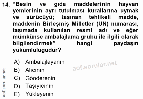 14. soru: "Besin ve gıda maddelerinin hayvan yemlerinin ayrı tutulması kurallarına uymak ve sürücüyü; taşınan tehlikeli madde,…