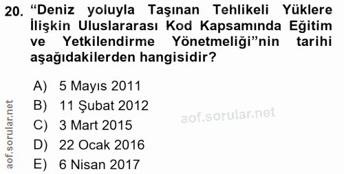 20. soru: "Deniz yoluyla Taşınan Tehlikeli Yüklere İlişkin Uluslararası Kod Kapsamında Egitim ve Yetkilendirme Yönetmeliği"nin…